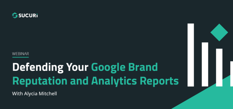 Sucuri Webinar Defending your Google Brand Reputation and Analytics Reports Featured Image
