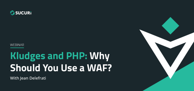 Sucuri Webinar Kludges and PHP why you use a WAF Featured Image