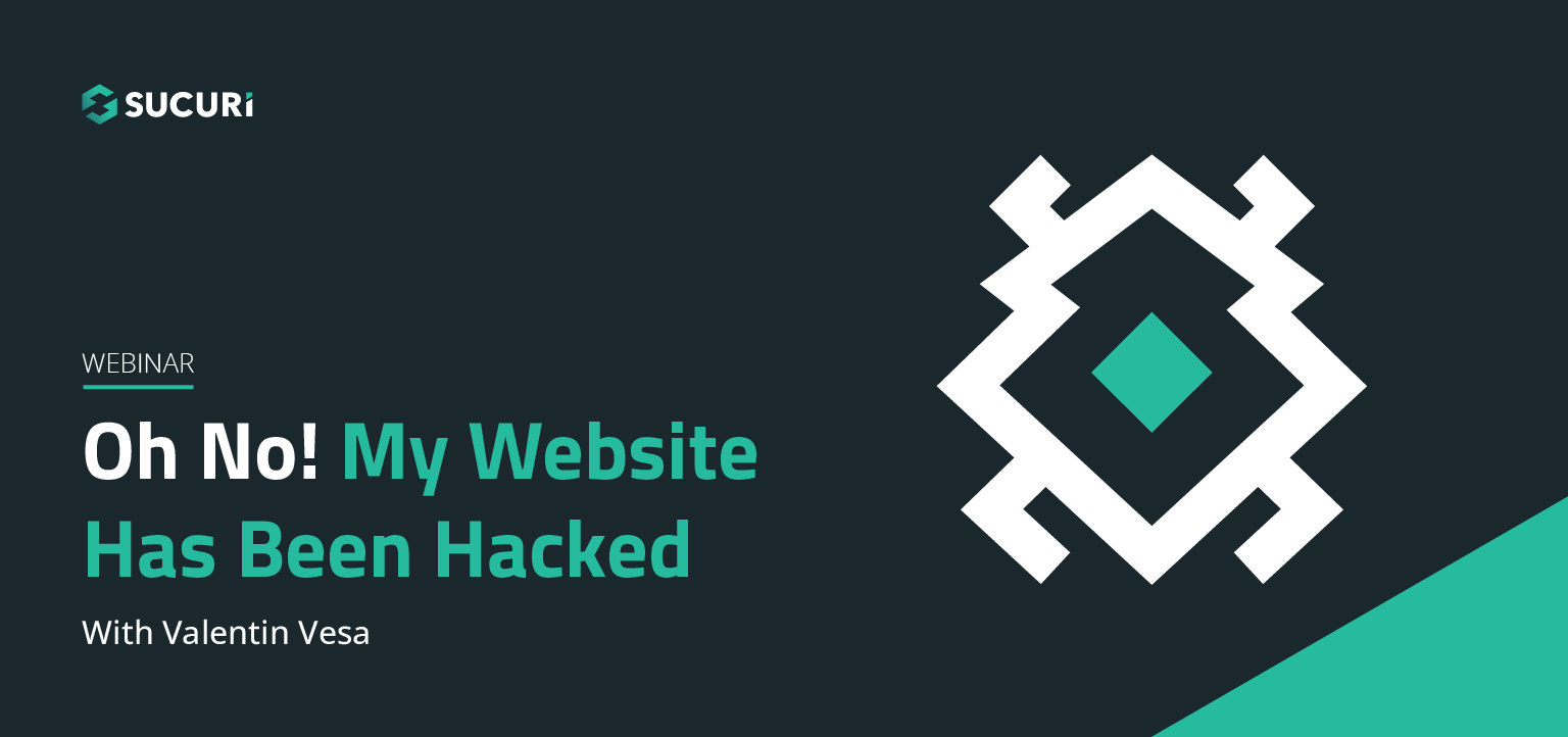 Oh No My website has been hacked sucuri Webinar Featured Image
