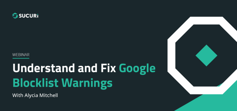 Understand and Fix Google Blacklist Warning Sucuri Webinar Featured Image