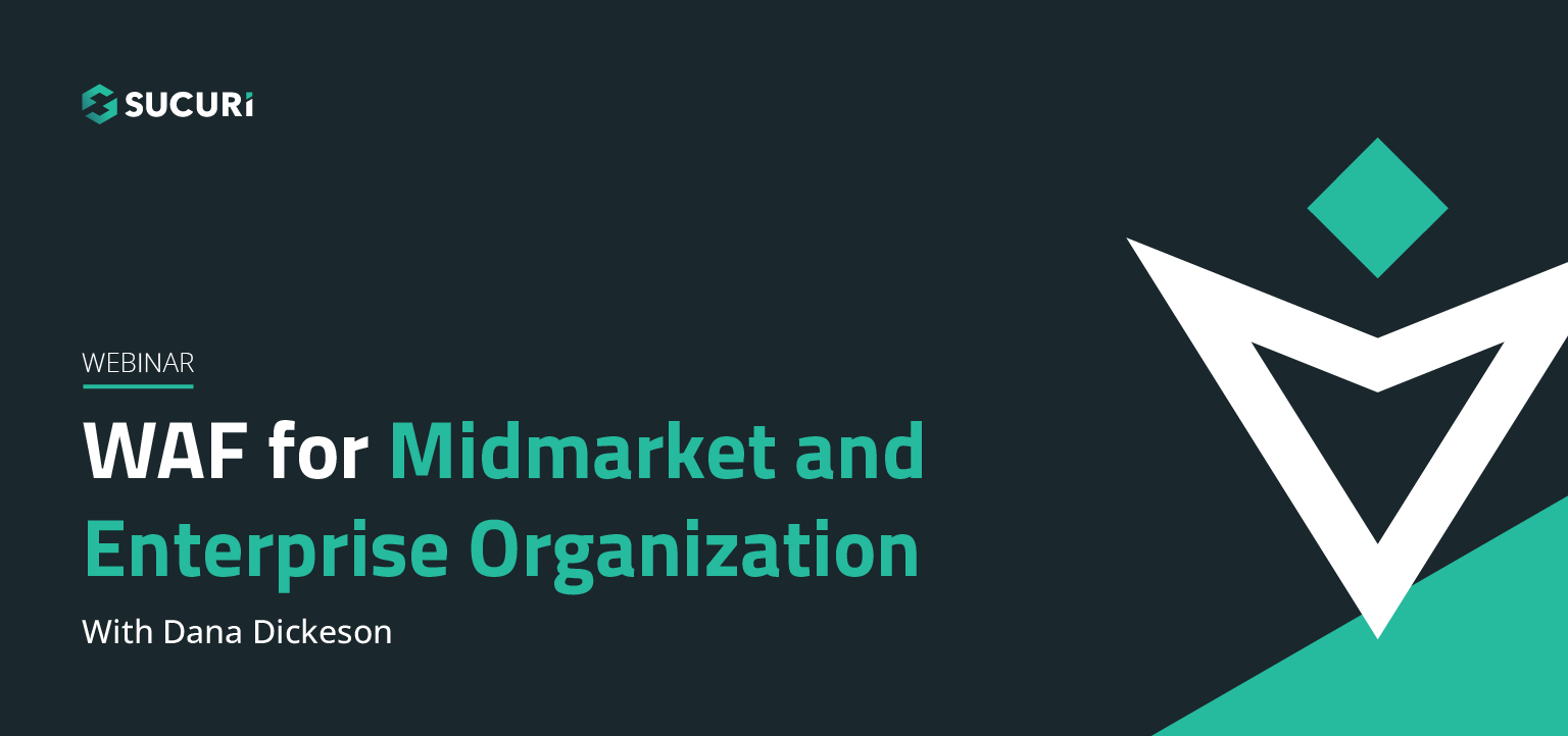 WAF for Mid Market /Enterprise Organizaiton Sucuri Webinar Featured Image