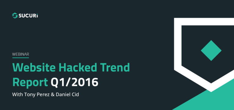 Sucuri Webinar Hacked Trend Report Q1 2016 Featured Image