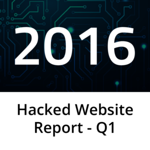 Q1 2016 Hacked Website Report