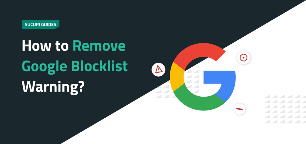 Browser window with blacklist alert. Explains Sucuri’s steps to restore and delist websites from Google blacklists.